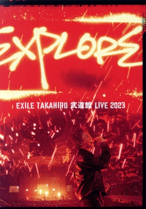 EXILE TAKAHIRO 武道館 LIVE 2023 “EXPLORE