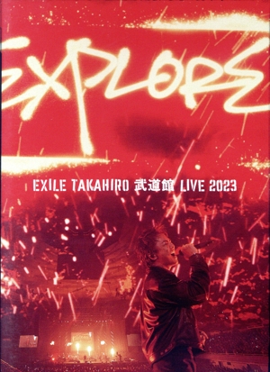 EXILE TAKAHIRO 武道館 LIVE 2023 “EXPLORE