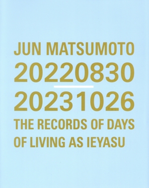 JUN MATSUMOTO 20220830-20231026 THE RECORDS OF DAYS OF LIVING AS IEYASU