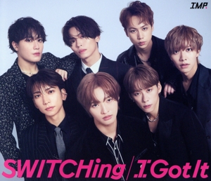 SWITCHing/I Got It(初回生産限定盤A)(Blu-ray Disc付)