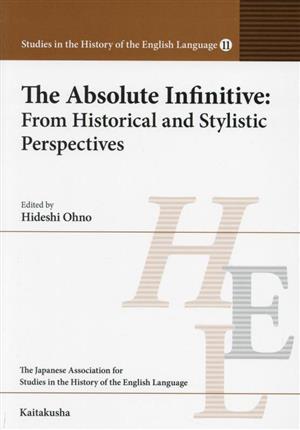 The Absolute Infinitive:From Historical and Stylistic Perspectives Studies in the History of the English Language11