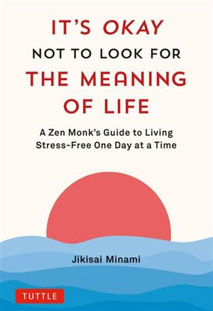 英文 It's Okay Not to Look for the Meaning of Life 禅僧が教える 心がラクになる生き方