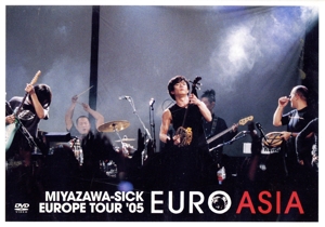 EURO ASIA ～MIYAZAWA-SICK EUROPE TOUR '05～