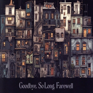 Goodbye, So long, Farewell