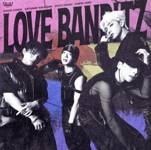 LOVE BANDITZ(初回限定盤)(DVD付)