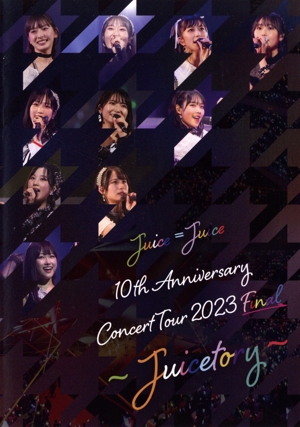 Juice=Juice 10th Anniversary Concert Tour 2023 Final ～Juicetory～