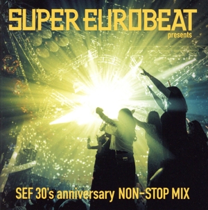SUPER EUROBEAT presents SEF 30's anniversary NON-STOP MIX