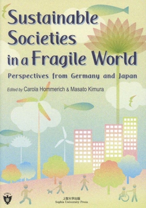 【英文】Sustaninable Societies in a Fragile World Perspectives from Germany and Japan