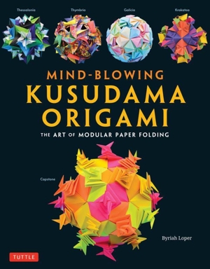 英文 MIND-BLOWING KUSUDAMA ORIGAMI THE ART OF MODULAR PAPER FOLDING