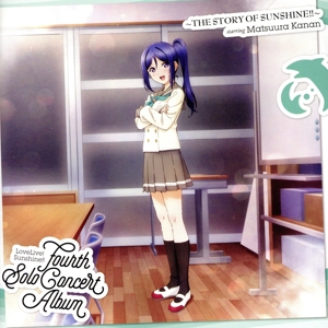 LoveLive！ Sunshine!! Fourth Solo Concert Album ～THE STORY OF SUNSHINE!!～ starring Matsuura Kanan