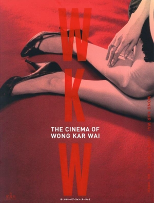 WKW:THE CINEMA OF WONG KAR WAI
