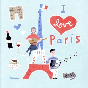 I love Paris ～The best songs and music of Paris～