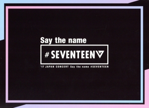 2017 JAPAN CONCERT Say the name #SEVENTEEN