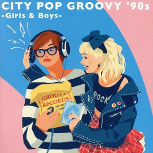 CITY POP GROOVY '90s -Girls & Boys-(Blu-spec CD2)