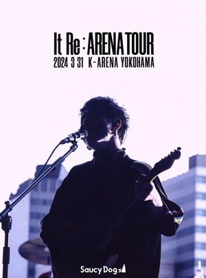 Saucy Dog 「It Re:ARENA TOUR」 2024.3.31 Kアリーナ横浜(Blu-ray Disc)