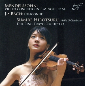 メンデルスゾーン:ヴァイオリン協奏曲+シャコンヌ