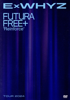 ExWHYZ TOUR 2024 Futura Free+ 'Reinforce'(通常盤)