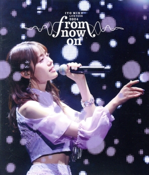 ITO MIKU Live Tour 2024『from now on』(通常盤)(Blu-ray Disc)