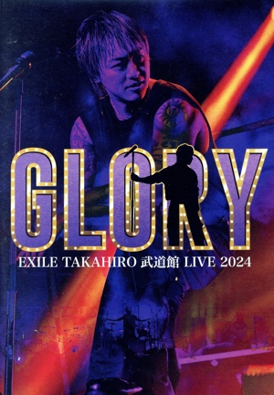 EXILE TAKAHIRO 武道館 LIVE 2024 “GLORY
