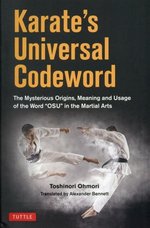 英文 Karate's Universal Codeword The Mysterious Origins,Meaning and Usage of the Word “OSU