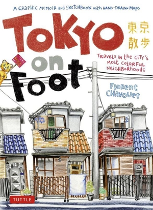 英文 Tokyo on Foot TRaveLs iN the CiTY's Most COLORFuL NeiGHBoRhoods