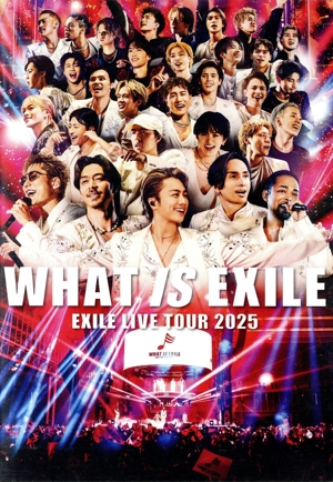EXILE LIVE TOUR 2025 “WHAT IS EXILE