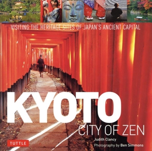 英文 KYOTO CITY OF ZEN VISITING THE HERITAGE SITES OF JAPAN'S ANCIENT CAPITAL
