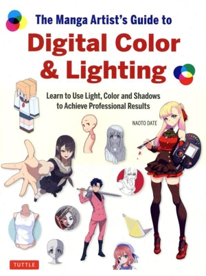 英文 The Manga Artist's Guide to Digital Color & Lighting Learn to Use Light,Color and Shadows to Achieve Professional Results