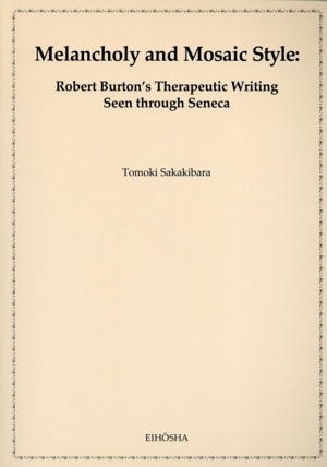 英文 Melancholy and Mosaic Style:Robert Burton's Therapeutic Writing Seen through Seneca