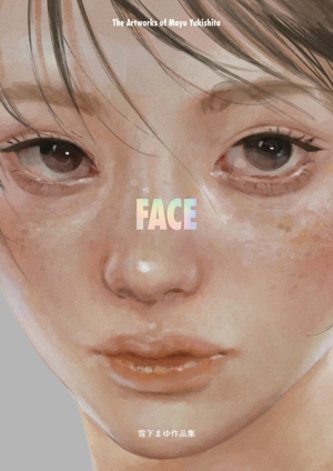 雪下まゆ作品集 FACE The Artworks of Mayu Yukishita