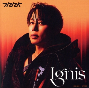 Ignis-イグニス-(初回生産限定盤)(Blu-ray Disc付)